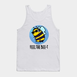 Feel The Bee-t Cute Bee Pun Tank Top